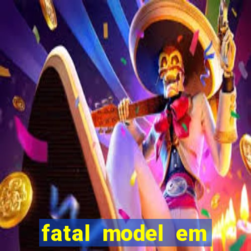 fatal model em cruz das almas